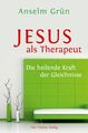 Jesus als Therapeut : die heilende Kraft der Gleichnisse. Grün, Anselm: