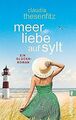 Meer Liebe auf Sylt: Ein Glücksroman von Thesenfitz... | Buch | Zustand sehr gut