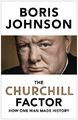 Der Churchill-Faktor: Wie ein Mann Geschichte schrieb, Boris Johnson - 9781444783056