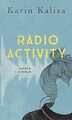 Radio Activity: Roman von Kalisa, Karin | Buch | Zustand gut