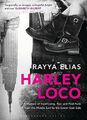 Harley Loco: A Memoir of Hard Living, Hair and Post-P by Elias, Rayya 1408837676