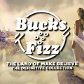 Bucks Fizz The Land of Make Believe: The Definitive Collection (CD) Box Set