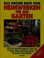 Das grosse Buch vom Heimwerken für den Garten Mit vielen Bauanleitungen Peter, M