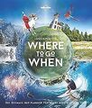 Where to Go When (Lonely Planet) von Lonely Planet | Buch | Zustand gut