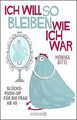 Ich will so bleiben, wie ich war: Glücks-Push-up fü... | Buch | Zustand sehr gut