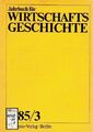 Jahrbuch für Wirschaftsgeschichte; 1985/ 3. Akademie der Wissenschaften der DDR 