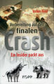 Vorbereitung auf den finalen Crash (Buch) Analyse, Ratgeber u. Vorsorge in Krise