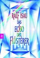 Das Echo der Flüsterer. C.-Bertelsmann-Taschenbuch ; Bd. 30138 Isau, Ralf: