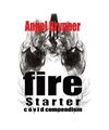 FIRESTARTER: COVID COMPENDIUM, Angel Brynner