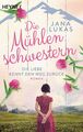 Die Mühlenschwestern - Die Liebe kennt den Weg zurück | Buch | 9783453424258