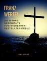 Die wahre Geschichte vom wiederhergestellten Kreuz | Buch | 9783965422063