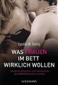 Was Frauen im Bett wirklich wollen | Cynthia W. Gentry, Dana Fredsti | 2012