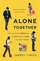 Alone Together: Why We Expect More from Technology a by Sherry Turkle 0465031463