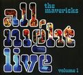 THE MAVERICKS - ALL NIGHT LIVE VOL,1   CD NEU