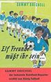 Elf Freunde müßt ihr sein. Ein Fußballroman für die Juge... | Buch | Zustand gut