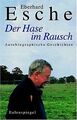 Der Hase im Rausch: Autobiographische Geschichten von Es... | Buch | Zustand gut