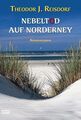 Nebeltod auf Norderney: Kriminalroman Reisdorf, Theodor J.: