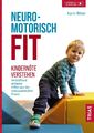 Neuromotorisch fit Karin Ritter Taschenbuch 168 S. Deutsch 2021 TRIAS