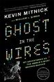 Ghost In The Wires: My Adventures as the World's Mo by Simon, William 0316212180