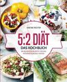 5:2 Diät – Das Kochbuch: Die 80 besten Rezepte für das intermittierende Fasten –