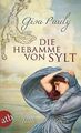 Die Hebamme von Sylt: Historischer Roman von Pauly, Gisa | Buch | Zustand gut