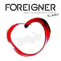 Foreigner / I Want To Know What Love Is-The Ballads