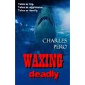 Waxing Deadly - Taschenbuch NEU Pero, Charles 01/07/2013