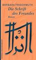 Die Schrift des Freundes: Roman von Frischmuth, Barbara | Buch | Zustand gut