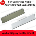 For Cambridge Audio Azur 540C V2 /540/640C /640 CD Player LCD Screen Replacement