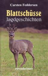 Carsten Feddersen Blattschüsse - Jagdgeschichten