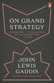 On Grand Strategy | John Lewis Gaddis | 2019 | englisch