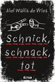 Schnick, schnack, tot | Mel Wallis de Vries | 2016 | deutsch | Klem