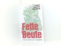 Fette Beute: Ein Insider berichtet aus der Treuhandanstalt Münzberg, Günter Heri