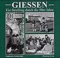 Giessen - Bewegte Zeiten. Die 50er Jahre. Historische Fotografien Buch