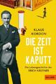 Die Zeit ist kaputt Die Lebensgeschichte des Erich Kästner. Ausgezeichnet m 5453