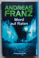 Mord auf Raten von Abdreas Franz (TB, Weltbildausgabe 2011, Thriller)