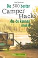 Isabel Speckmann / Die 500 besten Camper Hacks, die du kennen musst