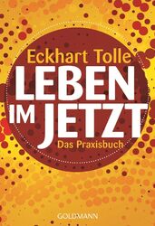 Leben im Jetzt | Das Praxisbuch | Eckhart Tolle | Taschenbuch | 160 S. | Deutsch