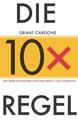 Die 10x-Regel - Grant Cardone -  9783527509867