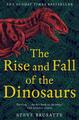 Aufstieg und Fall der Dinosaurier: Die unerzählte Geschichte einer verlorenen Welt von Steve Br
