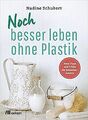 Noch besser leben ohne Plastik von Schubert, Nadine | Buch | Zustand gut