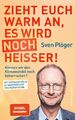 Zieht euch warm an, es wird noch heißer! | Sven Plöger | Deutsch | Taschenbuch