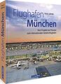 Flughafen München Vom Flugfeld der Pioniere zum internationalen Verkehrsflughafe