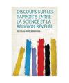 Discours Sur Les Rapports Entre La Science Et La Religion Révélée, Nicholas P