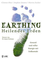 Earthing - Heilendes Erden | Gesund und voller Energie mit Erdkontakt | Buch