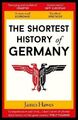 The Shortest History of Germany by James Hawes 1910400734 FREE Shipping