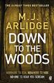 Down to the Woods: DI Helen Grace 8 (Detective Insp by Arlidge, M. J. 1405925698