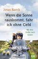 Jonas Baeck / Wenn die Sonne rauskommt, fahr ich ohne Geld /  9783462052114