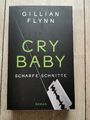 Cry Baby - Scharfe Schnitte von Gillian Flynn (2014, Taschenbuch)