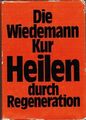 Die Wiedemann-Kur : heilen durch Regeneration. [Autoren: H. Bergstein ; M. Jörge